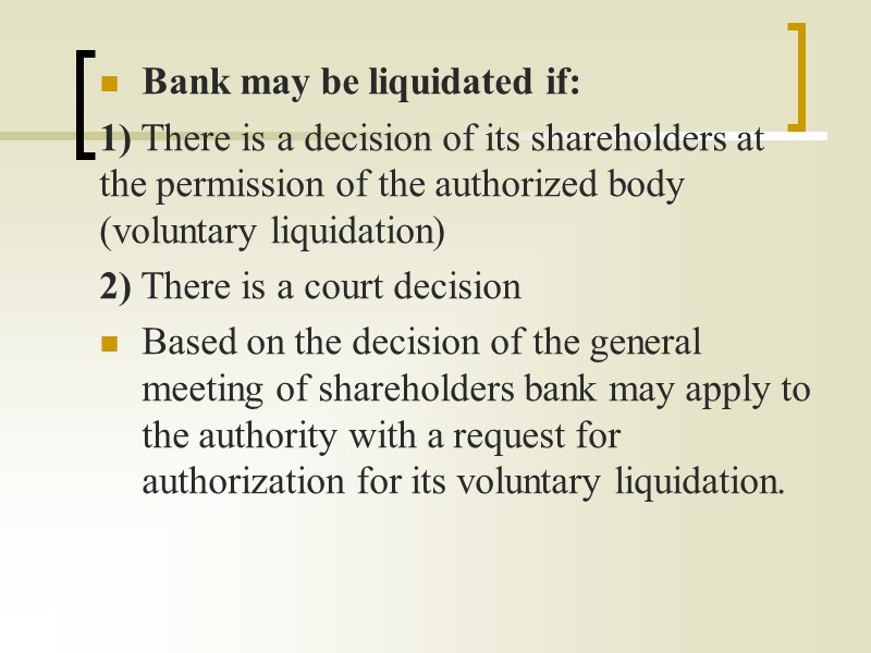 Bank may be liquidated if: 1) There is a decision of its shareholders at